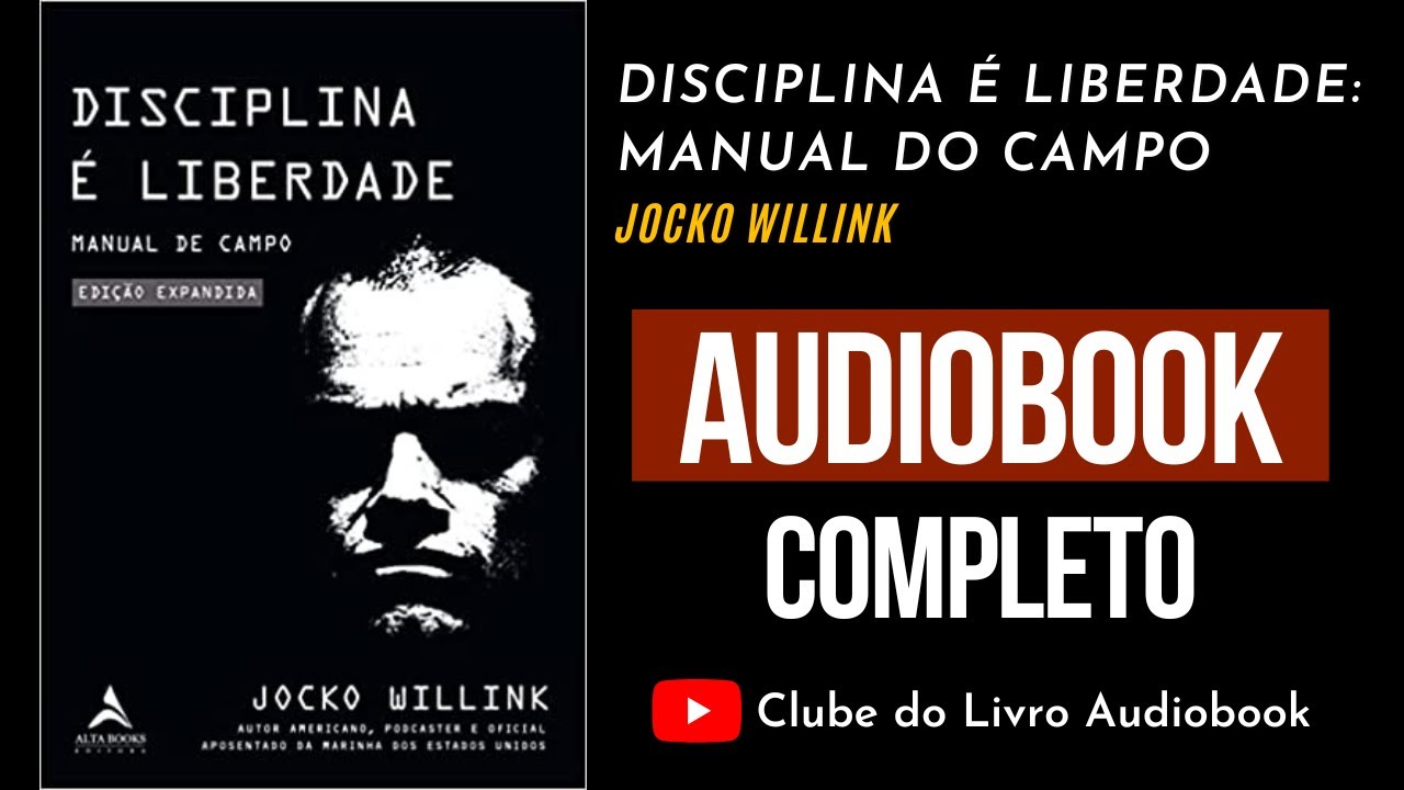 DISCIPLINA É LIBERDADE: MANUAL DE CAMPO | Audiobook | Completo | Jocko Willink