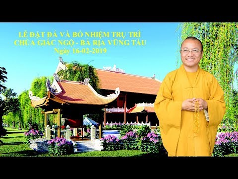 Lễ đặt đá và bổ nhiệm trụ trì chùa Giác Ngộ BRVT 16-02-2019 