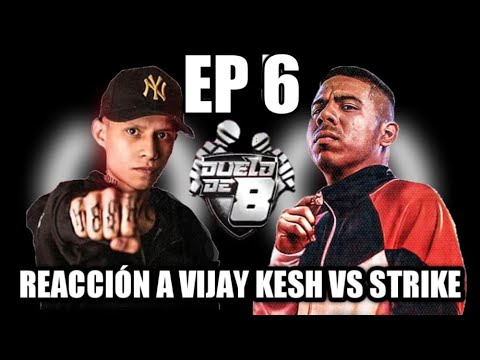 QUIEN DEBIÓ PASAR A LA FINAL? | REACCION A VIJAY KESH VS STRIKE DUELO DE 8 EP 6