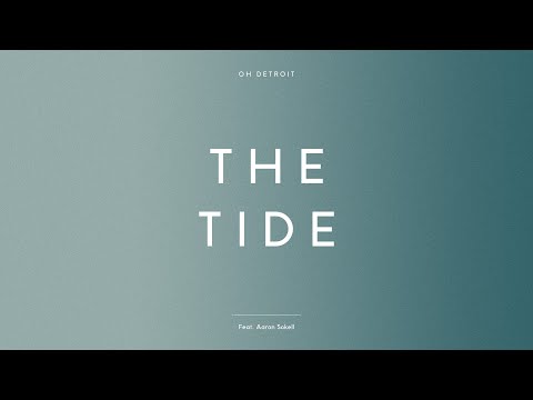 OH DETROIT - The Tide (feat. Aaron Sokell) - Lyric video