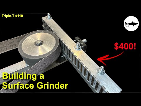 Triple-T #110 - How to build a surface grinder