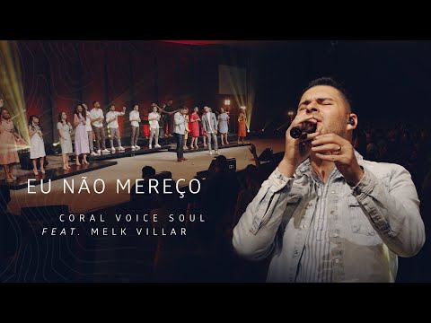Eu Não Mereço (part. Melk Villar) - Coral Voice…