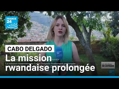 Cabo Delgado : la mission rwandaise finalement prolongée • FRANCE 24