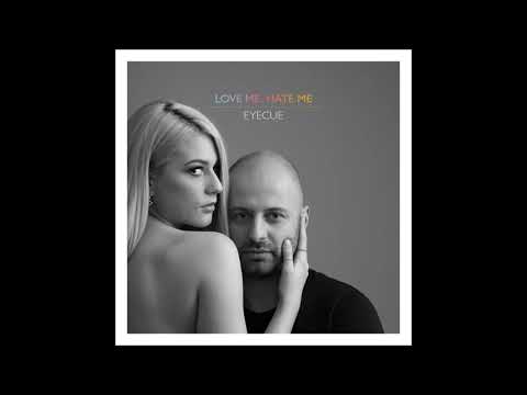 Eye Cue - Love Me Hate Me (Official Audio)
