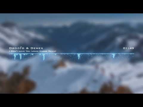 Drozďo & Demex - I Don't Love You (John Habbs Remix)