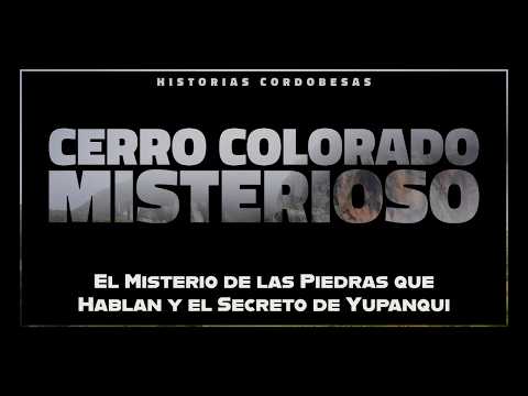 ⛰️CERRO COLORADO: El Misterio de las Piedras que Hablan y el Secreto de Yupanqui (PODCAST)