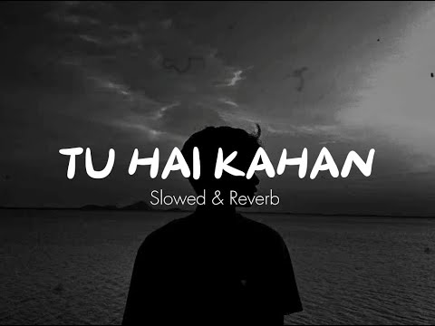 Main Apni Mehfilon Me Tera Hi Naam Lunga | Tu Hai Kahan - Perfectly Slowed & Reverb | Lofi Slowed