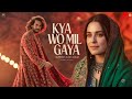 Kya Wo Mil Gaya 2 0 کیا وہ مل گیا A Sufi Love Qawwali That Will Touch Your Soul Sufi Rehan