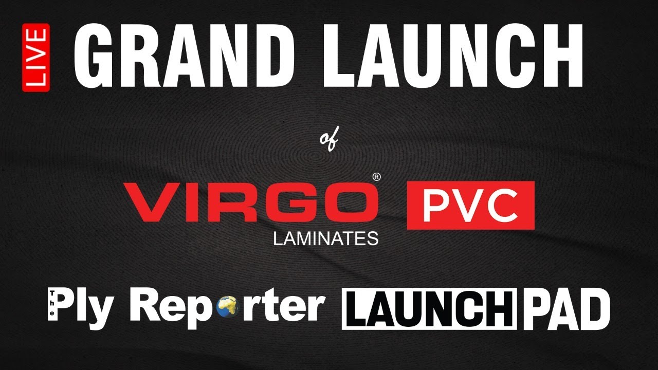 GRAND LAUNCH of VIRGO PVC LAMINATES on 24 April 2022 @ 7:00 PM | Ply Reporter Launchpad