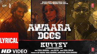 Awaara Dogs (Lyrical) Kuttey | Arjun Tabu Kumud Radhika Shardul |Vishal B, Gulzar, Vishal D, Aasmaan