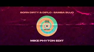 Born Dirty &amp; Diplo - Samba Sujo (Mike Phyton Edit) [FREE DOWNLOAD]