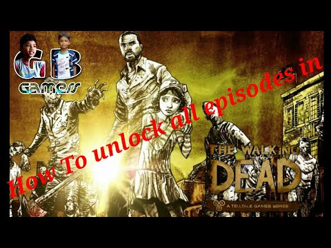 How to unlock all episodes in Walking dead