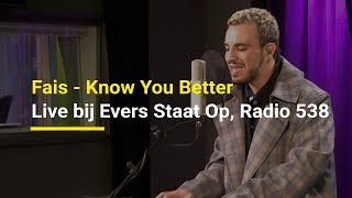 Fais - Know You Better | Live bij Evers Staat Op, Radio 538