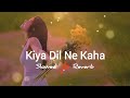 Kyaa Dil Ne Kaha Slowed Reverb Tusshar Kapoor Esha Udit Narayan Alka Yagnik JB Khan Editzz