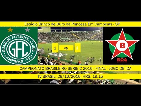 Campeonato Brasileiro Serie C 2016 Guarani 1 x 1 Boa Esporte - FINAL - JOGO DE IDA