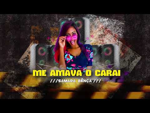 Samara Bença - Me Amava o Cara