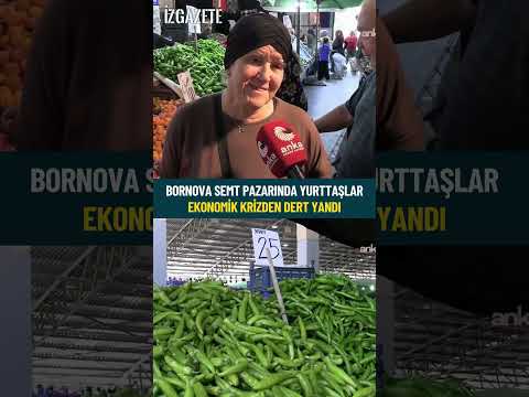 Bornova semt pazarında yurttaşlar ekonomik krizden dert yandı #ekonomikkriz #enflasyon