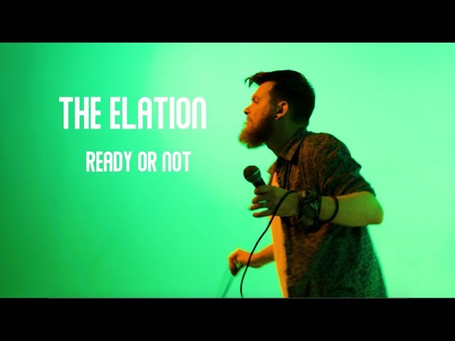  Ready or Not - The Elation