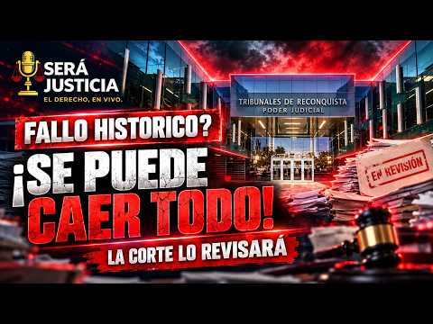 LO VENDIERON COMO UN FALLO HISTÓRICO… Y AHORA LA CORTE LO VA A REVISAR ¿SE CAE TODO?