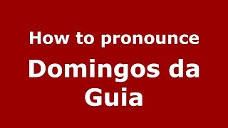 How to pronounce Domingos Da Guia