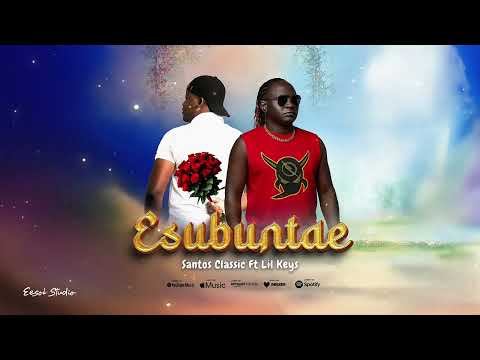 Esubuntae  - Santos Classic Ft Lil Keyz Jesse (Official Lyrics Audio)