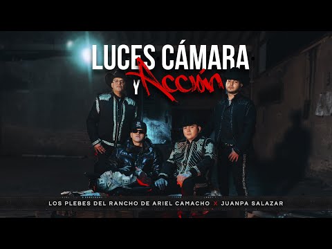 Luces, Cámara, y Acción - Los Plebes del Rancho de Ariel Camacho x JuanPa Salazar