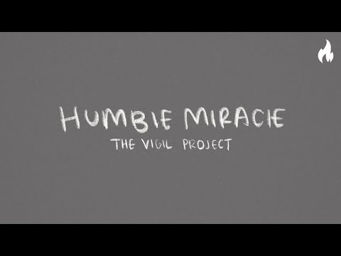 The Vigil Project - Humble Miracle (feat. John Finch & Hannah Shea) [Official Lyric Video]