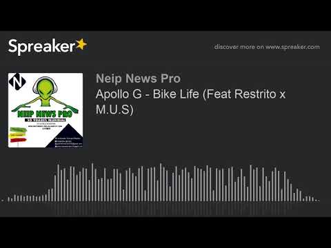 Apollo G - Bike Life (Feat Restrito x M.U.S) (made with Spreaker)