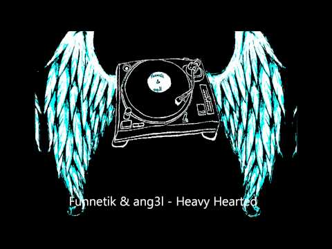Funnetik & ang3l - Heavy Hearted