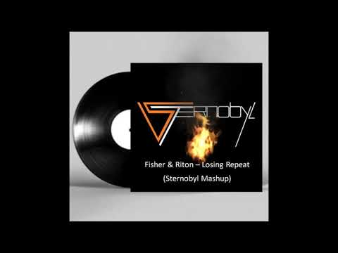 Fisher & Riton - Losing Repeat (Sternobyl Mashup)