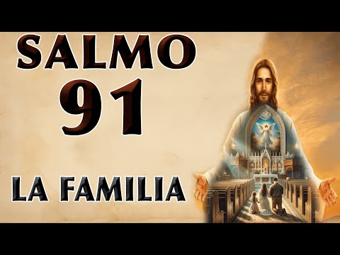 SALMO 91 DE PROTECCIÓN PARA MI PEQUEÑA FAMILIA