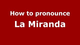 How to pronounce La Miranda
