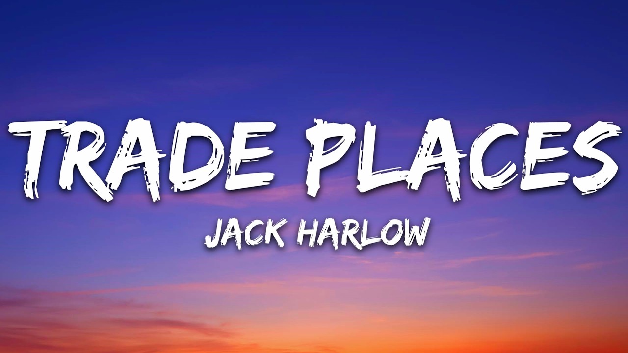 Jack Harlow - Trade Places (Lyrics)