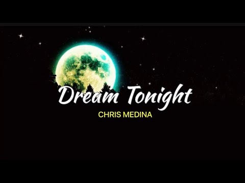 DREAM TONIGHT - CHRIS MEDINA (LYRICS) 🎶🎶