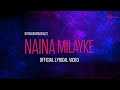 Naina Milayke | Lyrical Video | Dhvani Bhanushali, Sunny M.R., Shloke L, Harjot K | Trending Song