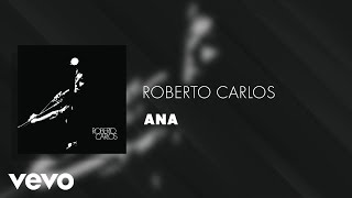 Roberto Carlos - Ana (Áudio Oficial)