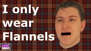 Scarce - I only wear Flannels