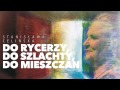 Stanisława Celińska - Do rycerzy, do szlachty, do ...