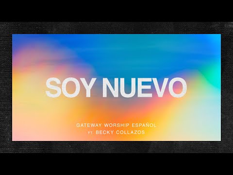 Soy Nuevo | Video Lyric Oficial | Gateway Worship Español