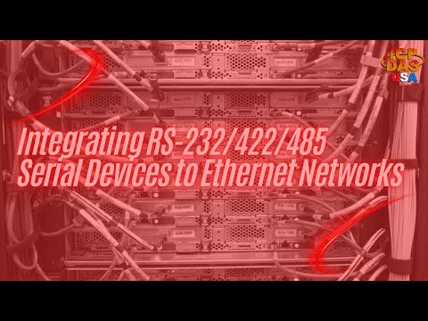 Integrating RS-232/422/485 Serial Devices to Ethernet Networks