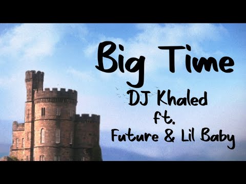 DJ Khaled ft. Future & Lil Baby - BIG TIME(Lyrics)#djkhaled #future #lilbaby #bigtime #lyrics