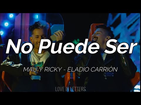 Mau Y Ricky, Eladio Carrión - No Puede Ser (Letra)