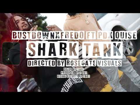 BUSTDOWNxFREDO Ft. PDXQUISE - Shark Tank (Official Music Video) || Prod By @yvnngecko2000
