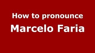 How to pronounce Marcelo Faria