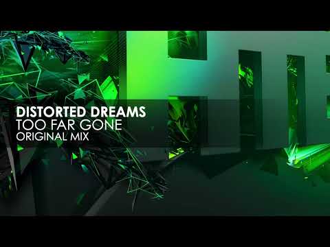 Distorted Dreams - Too Far Gone
