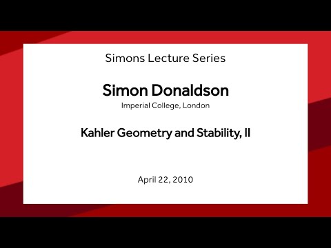 Kähler Geometry and Stability, II - Simon Donaldson