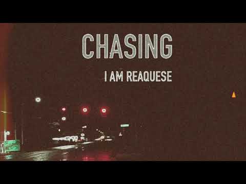 I am Reaquese - Chasing