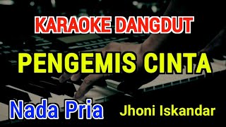 Download lagu PENGEMIS CINTA - Karaoke Nada Pria [ Jhoni Iskandar ] mp3