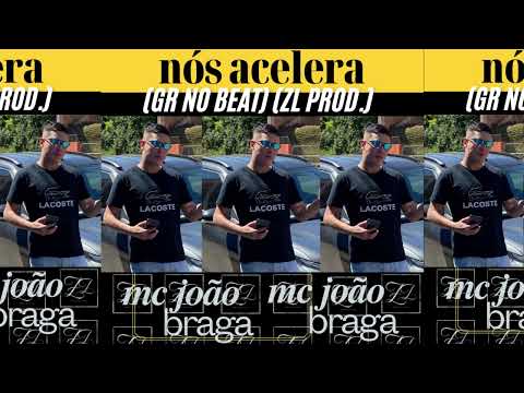 Mc João Braga "nós acelera" (gr no beat) (zl prod.)