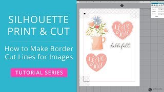 Silhouette Print & Cut Tutorial - How to Make Border Cut Lines for Images